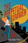 The Perpetual Summer: A Chuck Restic Mystery (Chuck Restic Mysteries #2) By Adam Walker Phillips Cover Image