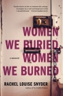 Women We Buried, Women We Burned: A Memoir By Rachel Louise Snyder Cover Image