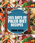 Paleo Diet: 365 Days of Paleo Diet Recipes (Paleo Diet, Paleo Diet For Beginners, Paleo Diet Cookbook, Paleo Diet Recipes, Paleo, Cover Image