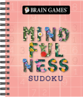 Brain Games - Mindfulness Sudoku By Publications International Ltd, Brain Games Cover Image