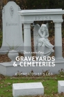 Your Ancestor's Graveyards & Cemeteries: A Genealogist's Log Cover Image