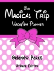 Our Magical Trip Vacation Planner Orlando Parks Ultimate Edition - Pink Spotty Cover Image