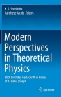 Modern Perspectives in Theoretical Physics: 80th Birthday Festschrift in Honor of K. Babu Joseph By K. S. Sreelatha (Editor), Varghese Jacob (Editor) Cover Image