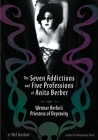 The Seven Addictions and Five Professions of Anita Berber: Weimar Berlin's Priestess of Decadence By Mel Gordon Cover Image