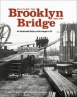 Building the Brooklyn Bridge, 1869-1883: An Illustrated History, with Images in 3D Cover Image