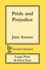 Pride and Prejudice (Cactus Classics Large Print): 16 Point Font; Large Text; Large Type By Jane Austen, Marc Cactus, Cactus Publishing Inc (Prepared by) Cover Image