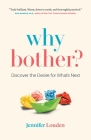 Why Bother: Discover the Desire for What’s Next By Jennifer Louden Cover Image