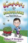Bumblebees and Dandelions: Tales to Make You Laugh, Smile, and Remember Cover Image