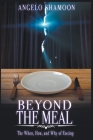 Beyond The Meal: The When, How, and Why of Fasting By Angelo Shamoon Cover Image
