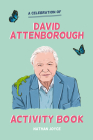 A Celebration of David Attenborough: The Activity Book By Nathan Joyce Cover Image