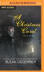 A Christmas Carol: A Full-Cast Audio Drama By Charles Dickens, Bleak December, Sylvester McCoy (Read by) Cover Image