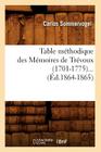 Table Méthodique Des Mémoires de Trévoux (1701-1775) (Éd.1864-1865) (Histoire) By Carlos Sommervogel Cover Image