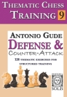 Thematic Chess Training: Book 9 - Defense and Counter-Attack By Antonio Gude Cover Image