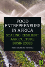 Food Entrepreneurs in Africa: Scaling Resilient Agriculture Businesses Cover Image
