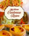 My Favorite Cantonese Recipes: 150 Pages for My Best from the Cantonese Culture By Yum Treats Press Cover Image