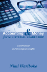 Accounting and Money for Ministerial Leadership: Key Practical and Theological Insights Cover Image