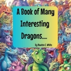 A Book of Many Interesting Dragons.... Cover Image