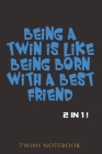 Being a twin is like being born with a best friend.: Twins notebook 2 in 1. By Childrens Feelings Slappy, Alyij Arts Cover Image