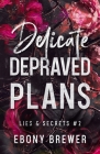 Delicate Depraved Plans By Ebony Brewer Cover Image