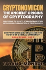 Cryptonomicon: Uncovering the Secrets of Ancient Encryption Methods and the Evolution of Cryptography By Ethan J Monroe Cover Image