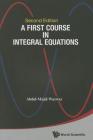 First Course in Integral Equations, a (Second Edition) By Abdul-Majid Wazwaz Cover Image