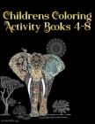 Childrens Coloring Activity Books 4-8: Best Animal Coloring book for ever ! 100+ pages awesome illistration will be best for christmas gift By Coloring Book Press Cover Image