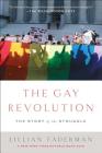 The Gay Revolution: The Story of the Struggle By Lillian Faderman Cover Image