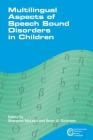 Multilingual Aspects of Speech Sound Disorders in Children (Communication Disorders Across Languages #6) By Sharynne McLeod (Editor), Brian Goldstein (Editor) Cover Image
