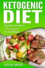 Ketogenic Diet: The Best Ketogenic Recipes To Lose Weight (Cookbook #5) By Jessica Moore Cover Image