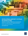 Developing Airport Systems in Asian Cities: Spatial Characteristics, Economic Effects, and Policy Implications By Asian Development Bank Cover Image
