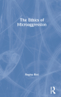 The Ethics of Microaggression By Regina Rini Cover Image