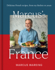 Marcus's France: Delicious French Recipes, from My Kitchen to Yours By Marcus Wareing Cover Image