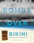 Bombs Over Bikini: The World's First Nuclear Disaster By Connie Goldsmith Cover Image