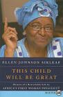 This Child Will Be Great: Memoir of a Remarkable Life by Africa's First Woman President By Ellen Johnson Sirleaf Cover Image