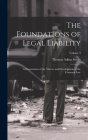 The Foundations of Legal Liability: A Presentation of the Theory and Development of the Common Law; Volume 3 Cover Image