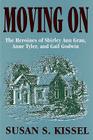 Moving On: The Heroines of Shirley Ann Grau, Anne Tyler, and Gail Godwin By Susan S. Kissel Cover Image