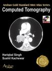 Mini Atlas Computed Tomography [With Mini CDROM] (Anshan Gold Standard Mini Atlas) Cover Image