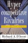 Hypercompetitive Rivalries By Richard A. D'aveni Cover Image
