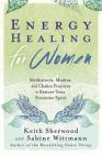 Energy Healing for Women: Meditations, Mudras, and Chakra Practices to Restore Your Feminine Spirit By Keith Sherwood, Sabine Wittmann Cover Image