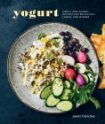 Yogurt: Sweet and Savory Recipes for Breakfast, Lunch, and Dinner [A Cookbook] Cover Image