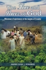 The Love and Power of God: Missionary Experiences in the Jungles of Ecuador Cover Image