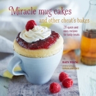 Miracle Mug Cakes and Other Cheat's Bakes: 28 quick and easy recipes for tasty treats Cover Image