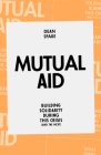 Mutual Aid: Building Solidarity During This Crisis (and the Next) By Dean Spade Cover Image