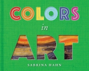 Colors in Art (Sabrina Hahn's Art & Concepts for Kids) By Sabrina Hahn Cover Image