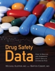 Drug Safety Data: How to Analyze, Summarize and Interpret to Determine Risk: How to Analyze, Summarize and Interpret to Determine Risk Cover Image