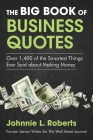 The Big Book of Business Quotes: Over 1,400 of the Smartest Things Ever Said about Making Money By Johnnie L. Roberts Cover Image