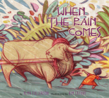 When the Rain Comes By Alma Fullerton, Kim La Fave (Illustrator) Cover Image