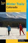 Winter Trails(TM) Colorado: The Best Cross-Country Ski And Snowshoe Trails, Third Edition By Andy Lightbody, Kathy Mattoon Cover Image