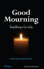 Good Mourning: Finding Meaning in Grief and Loss By Shmuley Boteach Cover Image
