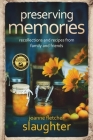 preserving memories: recollections and recipes from family and friends By Joanne Fletcher Slaughter Cover Image
